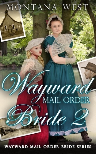  Montana West - Wayward Mail Order Bride 2 - Wayward Mail Order Bride Series (Christian Mail Order Brides), #2.