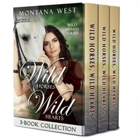  Montana West - Wild Horses, Wild Hearts 3-Book Collection - Wild Horses, Wild Hearts, #4.