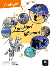 Français 5e L'archipel littéraire
