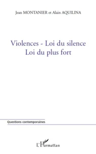 Violences - Loi du silence - Loi du plus fort