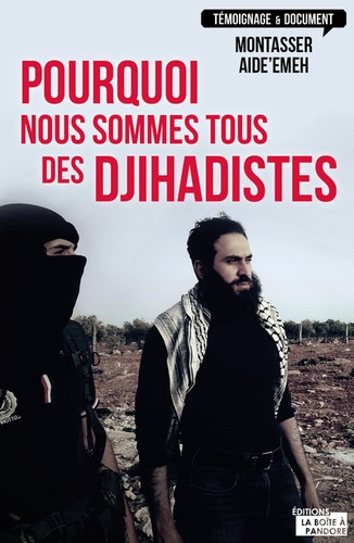 Montasser Alde'Emeh - Pourquoi nous sommes tous des djihadistes.