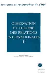 Observation Et Theorie Des Relations Internationales. Tome 1