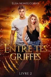 Entre tes griffes Tome 2