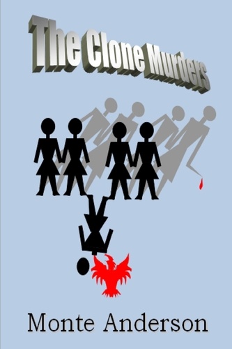  Monte R. Anderson - The Clone Murders.