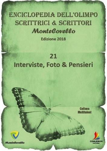 Montecovello Ufficio Studi - ENCICLOPEDIA DELL’OLIMPO SCRITTRICI &amp; SCRITTORI MonteCovello Edizione 2018 - 21 Interviste, Foto &amp; Pensieri.