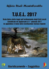 T.U.E.L. 2017 Testo Unico delle leggi sull’ordinamento degli Enti Locali