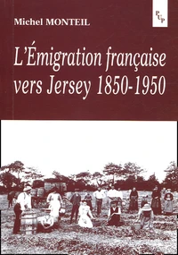 L'émigration française vers Jersey 1850-1950
