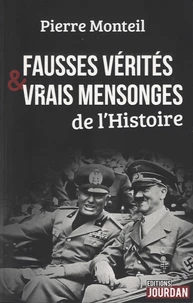 Fausses vérités et vrais mensonges de l'Histoire