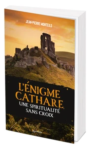 L'énigme cathare, une spiritualité sans croix