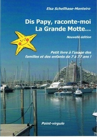 Monteiro elsa Schellhase - Dis Papy, raconte-moi La Grande Motte.
