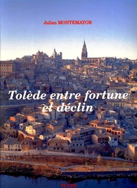 Tolede Entre Fortune Et Declin 1530-1640