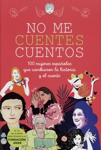  Montena - No me cuentes cuentos - 100 mujeres españolas que cambiaron la historia y el cuento.