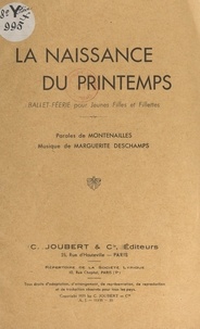 Montenailles et Marguerite Deschamps - La naissance du printemps - Ballet-féerie pour jeunes filles et fillettes.
