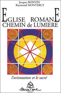Eglise Romane Chemin De Lumiere. L'Orientation Et Le Sacre...