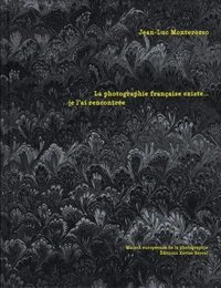 La photographie française existe...je l'ai rencontrée