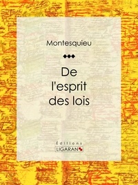 Montesquieu et  Ligaran - De l'esprit des lois.