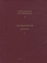 Oeuvres complètes de Montesquieu - Tomes 3 et 4, De lesprit des lois - Manuscrits 2 volumes.pdf