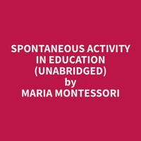 Spontaneous Activity in Education (Unabridged)