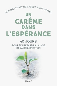 Montfort de Lassus Saint-Geniès - Un Carême dans l'espérance - 40 jours pour se préparer à la joie de la résurrection.
