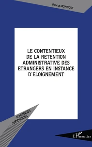 Le contentieux de la rétention administrative des étrangers en instance d'éloignement