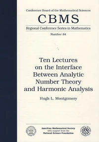 Ten Lectures on the Interface Between Analytic Number Theory and Harmonic Analysis