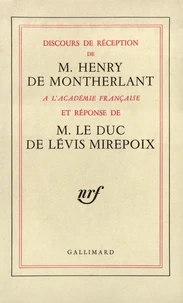 Discours de réception de M. Henry de Montherlant à l'Académie française et réponse de M. Le Duc de Lévis Mirepoix