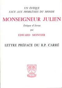 Monseigneur Julien évêque d'Arras, un évêque face aux problèmes du monde
