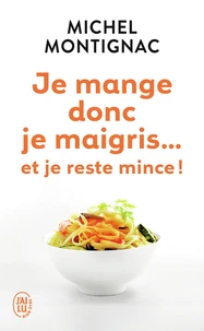 Je mange donc je maigris... Et je reste mince !