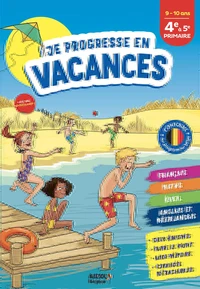 Je progresse en vacances 4e à 5e primaire