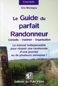 Le guide du parfait randonneur : conseils, matériel, organisation