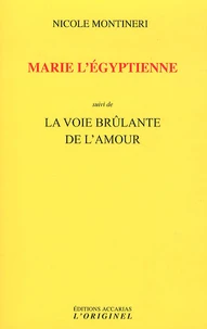 Marie l'égyptienne suivi de La voie brûlante de l'amour