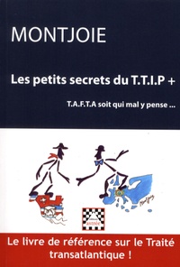  Montjoie - Les petits secrets du TTIP+ ou TAFTA soit qui mal y pense.