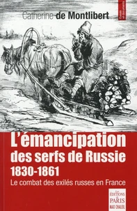 Le combat pour l'émancipation des serfs de Russie 1830-1861