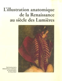 L'illustration anatomique de la Renaissance au siècle des Lumières