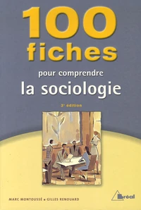 100 fiches pour comprendre la sociologie