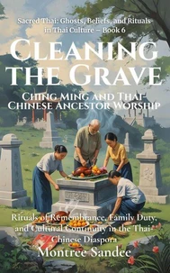 Cleaning the Grave: Ching Ming and Thai-Chinese Ancestor Worship
