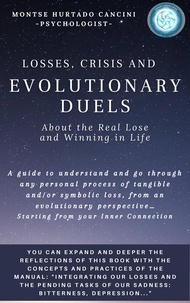  Montse Hurtado Cancini - Losses, Crisis and Evolutionary Duels - About the Real Lose and Winning in Life - Trilogy: "ESSENTIAL EMOTIONS - The True Way Back Home", #5.