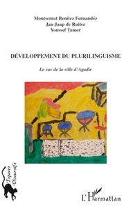 Montserrat Benitez Fernandez et Jan Jaap De Ruiter - Développement du plurilinguisme - Le cas de la ville d'Agadir.