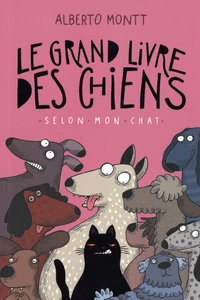 Le grand livre des chiens (selon mon chat)