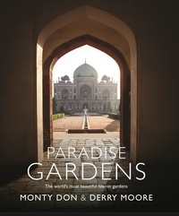 Monty Don et Derry Moore - Paradise Gardens - the world's most beautiful Islamic gardens.