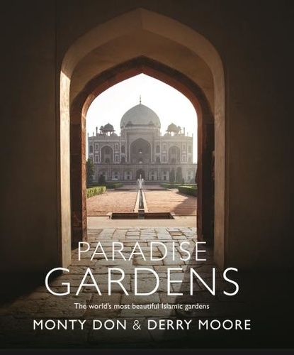 Paradise Gardens. the world's most beautiful Islamic gardens
