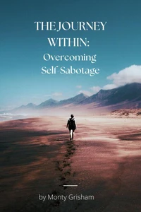 The Journey Within:  Overcoming Self-Sabotage