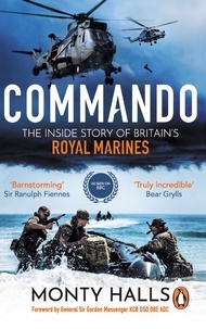 Monty Halls - Commando - The Inside Story of Britain’s Royal Marines.