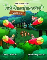 monty j mcclaine - The Amazon Rainforest Adventure - The Rescue Elves, #2.