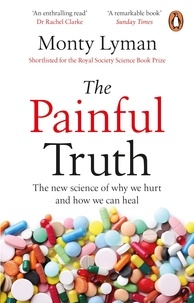 Monty Lyman - The Painful Truth - The new science of why we hurt and how we can heal.