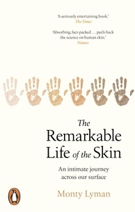 Monty Lyman - The Remarkable Life of the Skin - An intimate journey across our surface.
