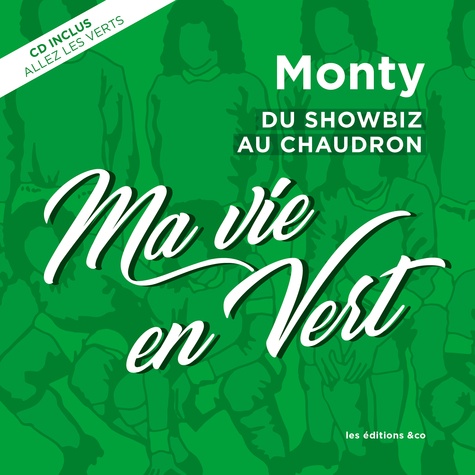 Ma vie en vert. Du showbiz au chaudron  avec 1 CD audio