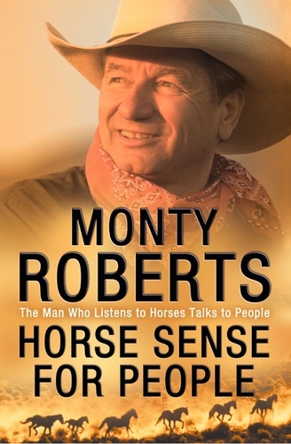 Monty Roberts - Horse Sense for People.