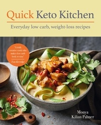Monya Kilian Palmer - Quick Keto Kitchen - Low carb, weight-loss recipes for every day.