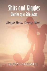 Shits and Giggles – Diaries of a Solo Mom